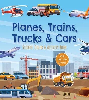 Planes, Trains, Trucks & Cars Sticker, Color & Activity Book: With Over 100 Stickers!