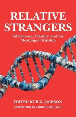 Relative Strangers: Inheritance, Identity, and the Meaning of Kinship