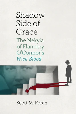 Shadow Side of Grace: The Nekyia of Flannery O'Connor's Wise Blood