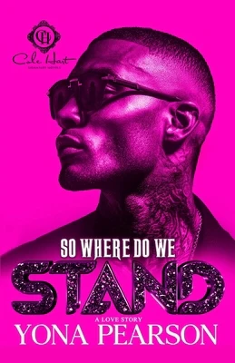 So Where Do We Stand?: An Unhinged Love Story