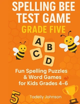 Spelling Bee Test Game Grade Five: Spelling Bee Test Game Grade Five; Spelling Bee Test; Spelling Game for Grade 4-6; Sight Word Spelling Workbook Age