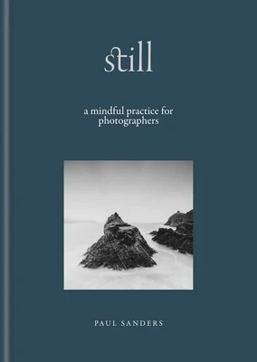 Still: A Mindful Practice for Photographers