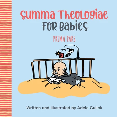 Summa Theologiae for Babies: Prima Pars