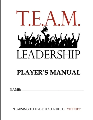 T.E.A.M. Leadership: Player's Manual