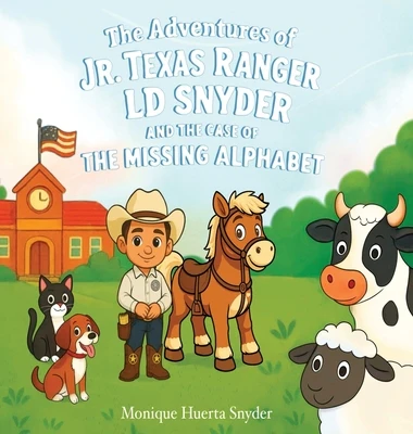 The Adventures of Jr. Texas Ranger LD Snyder And The Case Of the Missing Alphabet