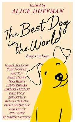 The Best Dog in the World: Essays on Love