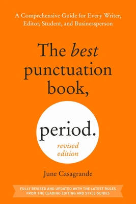 The Best Punctuation Book, Period (Revised Edition): A Comprehensive Guide for Every Writer, Editor, Student, and Businessperson
