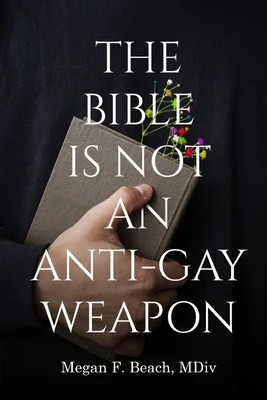 The Bible is Not an Anti-Gay Weapon