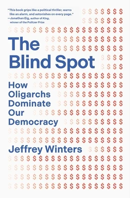 The Blind Spot: How Oligarchs Dominate Our Democracy