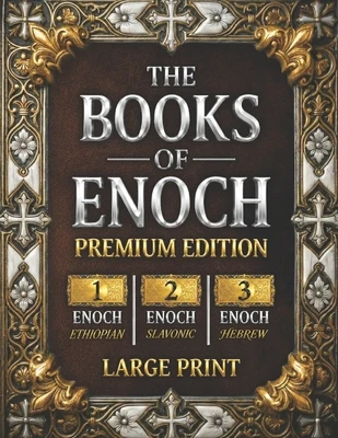 The Books of Enoch: The Complete Collection of Enoch I, II & III PREMIUM EDITION with Large Print, High-Quality Illustrations, and Extra Apocryphal Sc