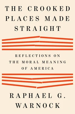 The Crooked Places Made Straight: Reflections on the Moral Meaning of America