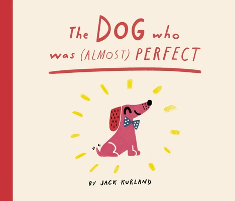 The Dog Who Was (Almost) Perfect