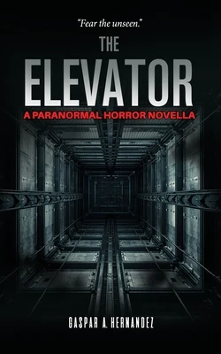 The Elevator: A Paranormal Horror Novella