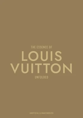 The Essence of Louis Vuitton: Unfolded