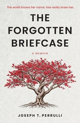 The Forgotten Briefcase: The world knows her name. Few really knew her.