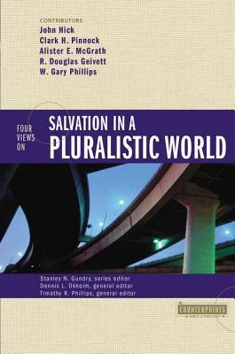 The Four Views on Salvation in a Pluralistic World (Revised) (Revised)