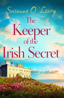 The Keeper of the Irish Secret: An Utterly Gorgeous Second Chance Romance Set in Ireland