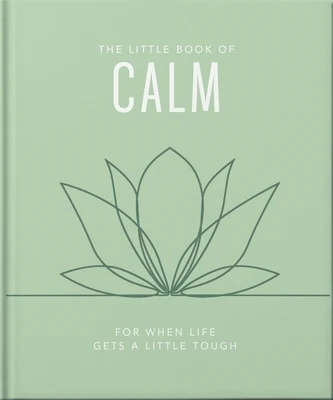 The Little Book of Calm: For When Life Gets a Little Tough