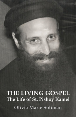 The Living Gospel: The Life of St. Pishoy Kamel
