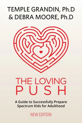 The Loving Push, 2nd Edition: A Guide to Successfully Prepare Spectrum Kids for Adulthood