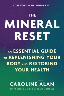 The Mineral Reset: An Essential Guide to Replenishing Your Body and Restoring Your Health
