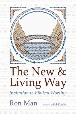 The New and Living Way: Invitation to Biblical Worship