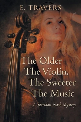 The Older The Violin, The Sweeter The Music: A Sheridan Nash Mystery