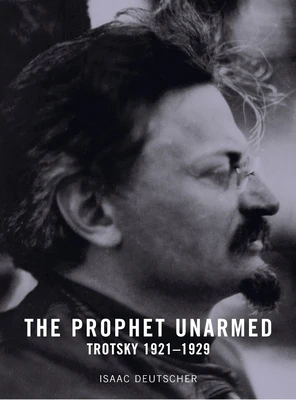 The Prophet Unarmed: Trotsky: 1921-1929