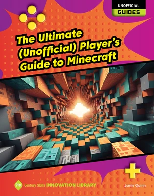 The Ultimate (Unofficial) Player's Guide to Minecraft