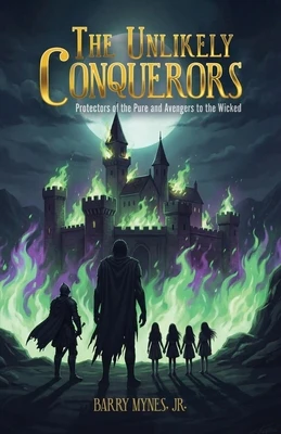 The Unlikely Conquerors: Protectors of the Pure and Avengers to the Wicked