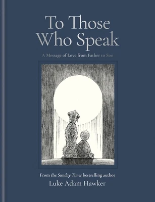 To Those Who Speak: A Message of Love from Father to Son
