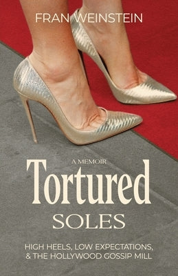 Tortured Soles: High Heels, Low Expectations and the Hollywood Gossip Mill