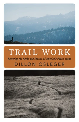 Trail Work: Restoring the Paths and Stories of America's Public Lands