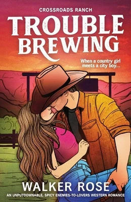 Trouble Brewing: An unputdownable, spicy enemies-to-lovers western romance