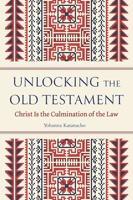 Unlocking the Old Testament: Christ Is the Culmination of the Law