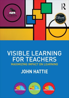 Visible Learning for Teachers: Maximizing Impact on Learning