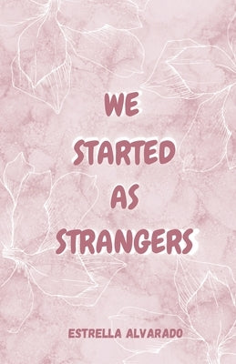 We started as strangers