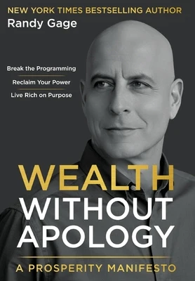 Wealth Without Apology: A Prosperity Manifesto