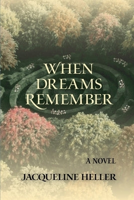 When Dreams Remember: A Novel: A Novel