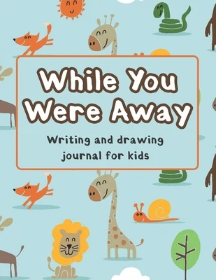 While You Were Away: Deployment Journal For Kids Alphabet Letter Tracing Handwriting Workbook Sketchbook Deployment Book Birthday Gifts For