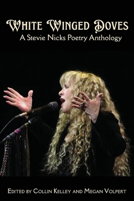 White Winged Doves: A Stevie Nicks Poetry Anthology